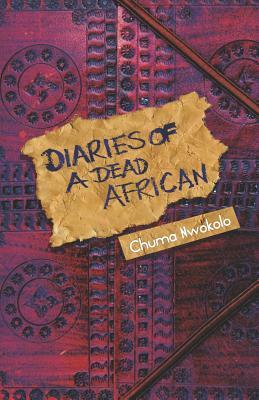Diaries of a Dead African by Chuma Nwokolo
