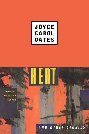 Heat and Other Stories by Joyce Carol Oates