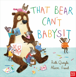 That Bear Can't Babysit by Alison Friend, Ruth Quayle