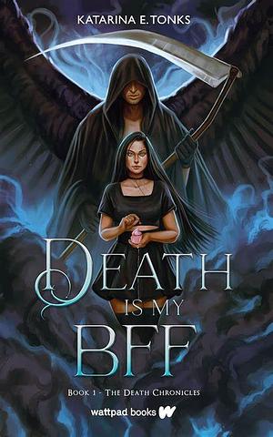 Death Is My BFF by Katarina E. Tonks