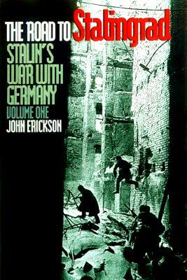 The Road to Stalingrad: Stalin`s War with Germany, Volume One by John Erickson