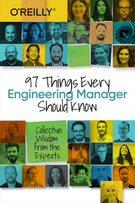 97 Things Every Engineering Manager Should Know: Collective Wisdom from the Experts by Camille Fournier