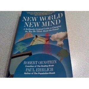 New World, New Mind: Changing the Way We Think to Save Our Future by Robert Ornstein