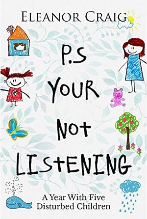 P.S. Your Not Listening by Eleanor Craig