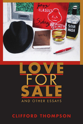 Love for Sale: And Other Essays by Clifford Thompson