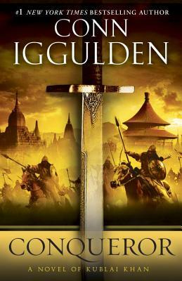 Conqueror: A Novel of Kublai Khan by Conn Iggulden