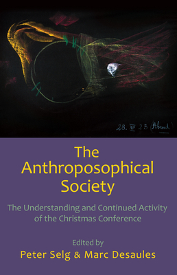 The Anthroposophical Society: The Understanding and Continued Activity of the Christmas Conference by 