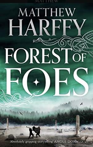 Forest of Foes by Matthew Harffy