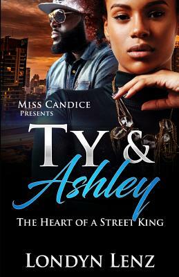 Ty & Ashley: The Heart of a Street King by Londyn Lenz