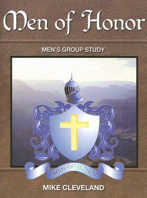 Men of Honor: Men's Group Study by Mike Cleveland