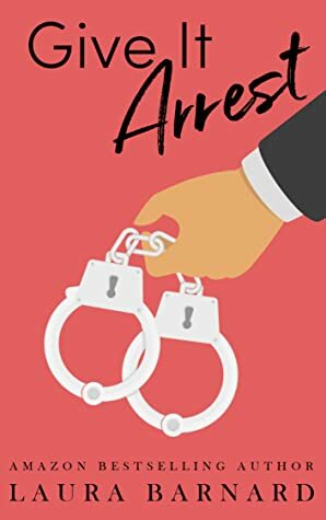 Give It Arrest by Laura Barnard