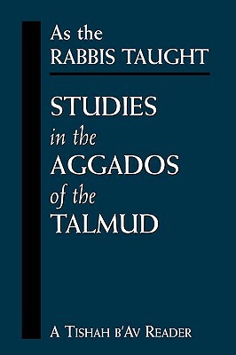 As the Rabbis Taught: Studies in the Aggados of the Talmud by 