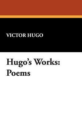 Poems (Hugo's Works) by Victor Hugo