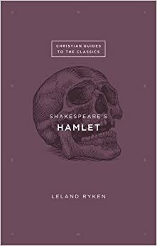 Shakespeare's Hamlet by Leland Ryken