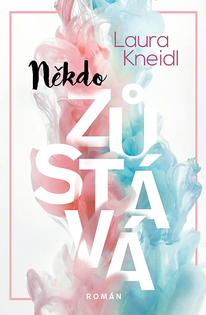 Někdo zůstává by Laura Kneidl