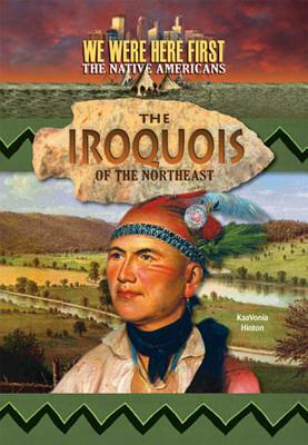 The Iroquois of the Northeast by Kaavonia Hinton