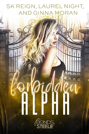 Forbidden Alpha by Laurel Night, Ginna Moran, S.K. Reign