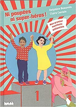 Ni poupées ni super-héros ! by Delphine Beauvois