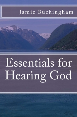 Essentials for Hearing God by Jamie Buckingham