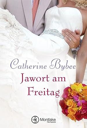 Jawort am Freitag by Catherine Bybee