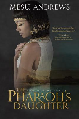 The Pharaoh's Daughter: A Treasures of the Nile Novel by Mesu Andrews