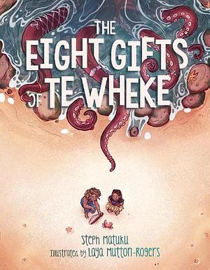 The Eight Gifts of Te Wheke by Steph Matuku