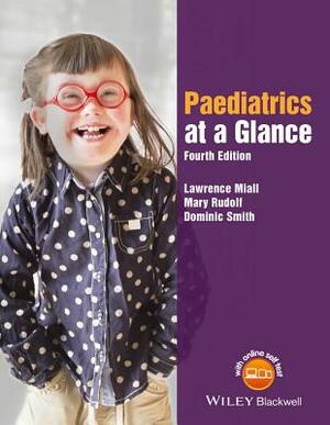 Paediatrics at a Glance by Dominic Smith, Mary Rudolf, Lawrence Miall