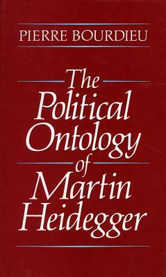 The Political Ontology of Martin Heidegger by Pierre Bourdieu
