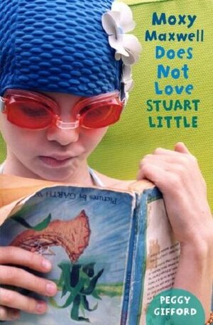 Moxy Maxwell Does Not Love Stuart Little by Peggy Gifford, Valorie Fisher