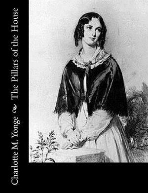 The Pillars of the House by Charlotte Mary Yonge