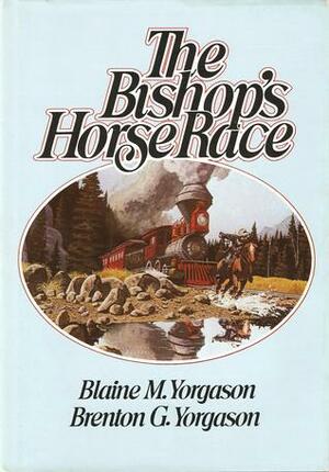 The Bishop's Horse Race by Brenton G. Yorgason, Blaine M. Yorgason