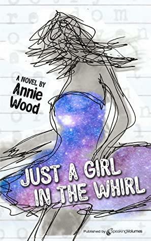 Just a Girl in the Whirl by Annie Wood