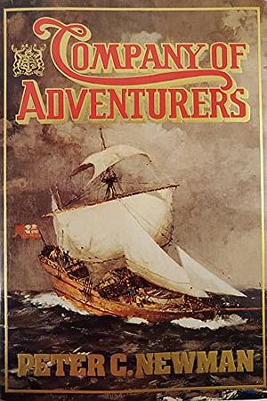 Company of Adventurers, Volume 1 by Peter C. Newman