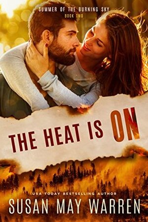 The Heat is On by Susan May Warren