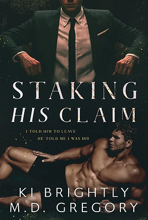 Staking His Claim by Ki Brightly, M.D. Gregory