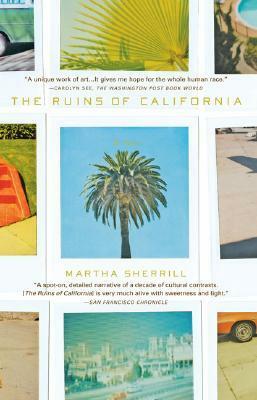 The Ruins of California by Martha Sherrill