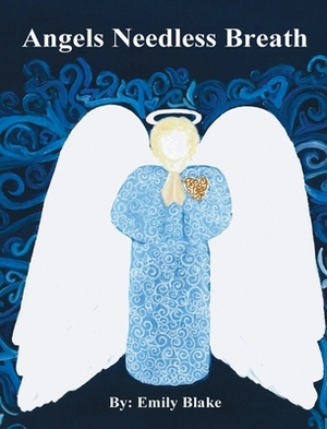 Angels Needless Breath by Emily Blake