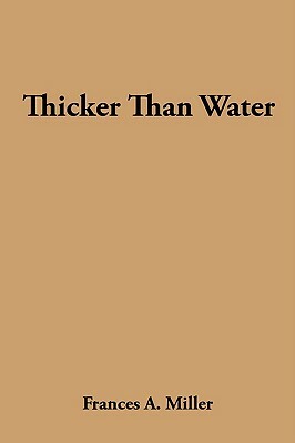 Thicker Than Water by Frances A. Miller