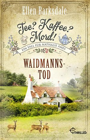 Tee? Kaffee? Mord! Waidmannstod by Ellen Barksdale