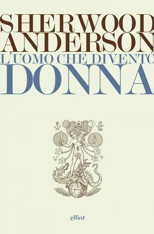 L'uomo che diventò donna by Sherwood Anderson