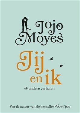 Jij en ik & andere verhalen by Jojo Moyes