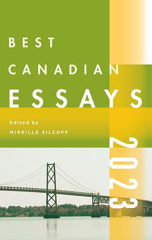 Best Canadian Essays 2023 by Mireille Silcoff