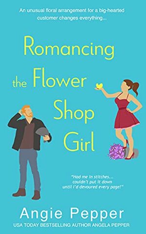 Romancing the Flower Shop Girl by Angie Pepper