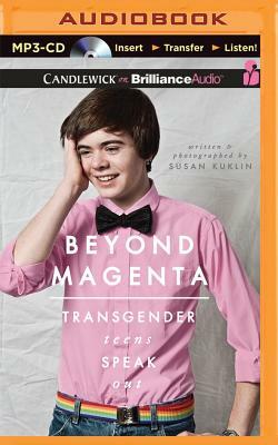 Beyond Magenta: Transgender Teens Speak Out by Susan Kuklin