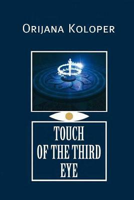 Touch of the third eye by Orijana Koloper