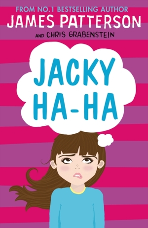 Jacky Ha-Ha: by James Patterson