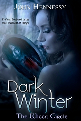 Dark Winter: Book One: The Wicca Circle by John Hennessy