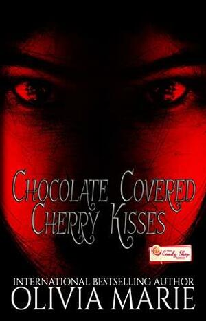 Chocolate Covered Cherry Kisses: A Candy Shop Series Novella by Olivia Marie