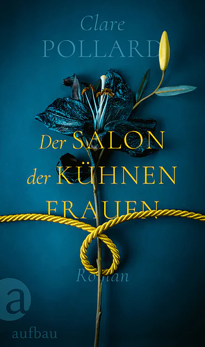 Der Salon der kühnen Frauen by Clare Pollard