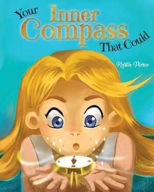 Your Inner Compass That Could by Kristin S. Pierce